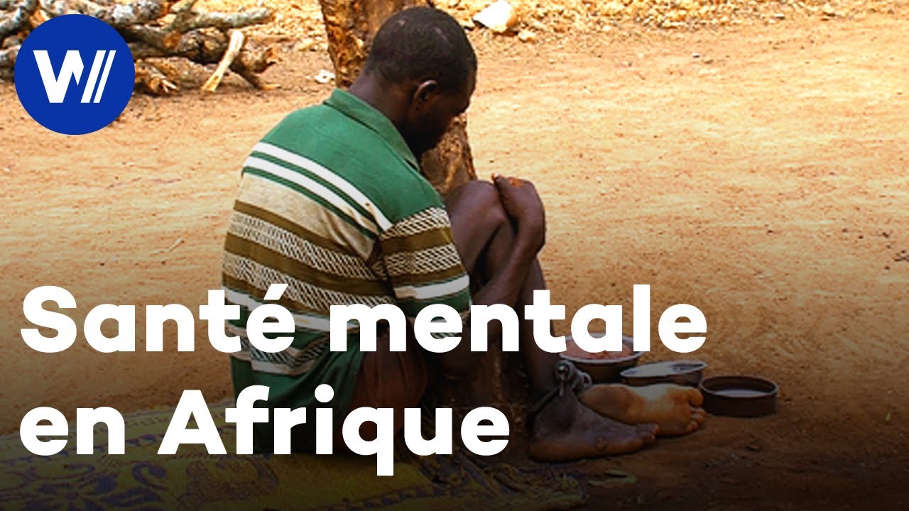 Les chaînes de la maladie mentale en Afrique de l'Ouest : Une stigmatisation qui perdure