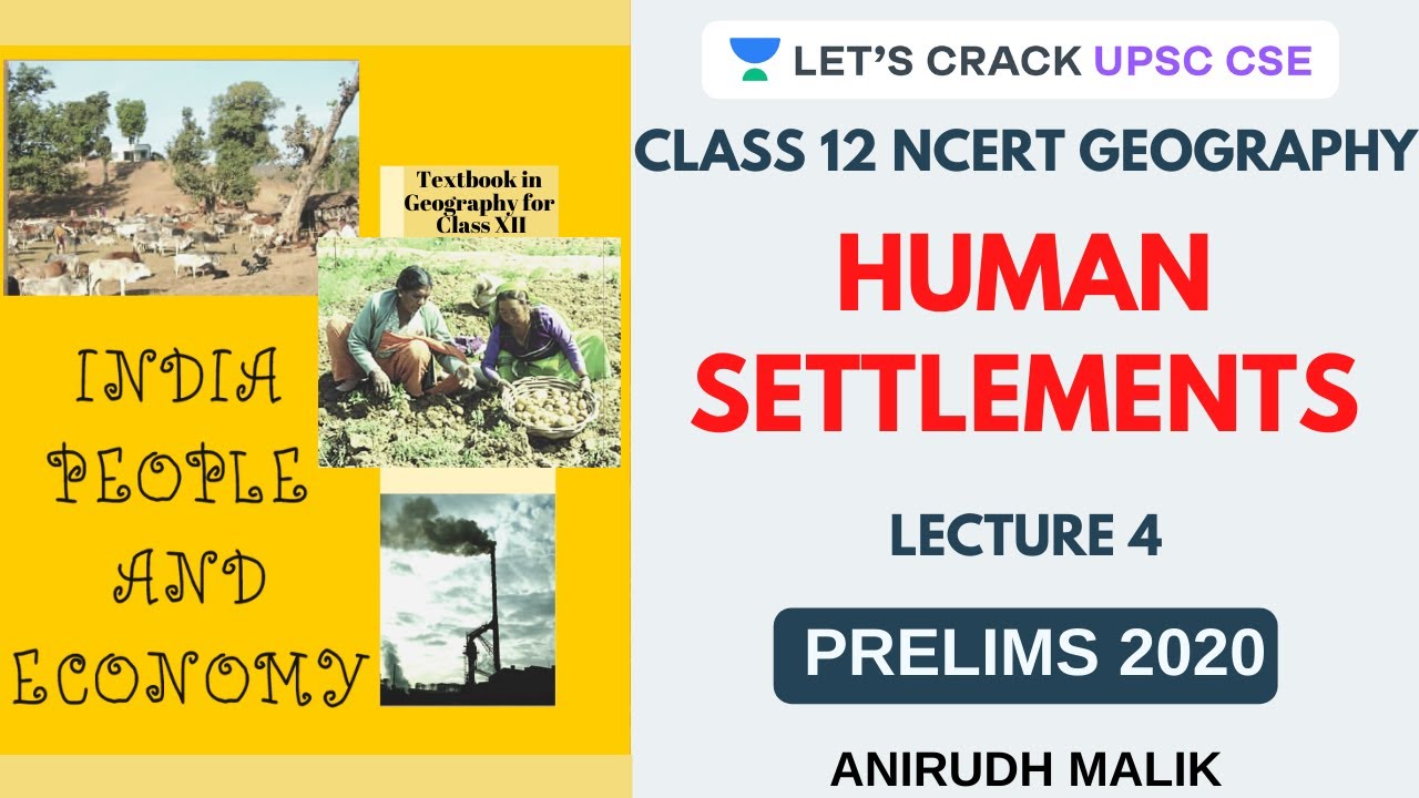 L4: Human Settlements | India, People and Economy | Class 12 NCERT | UPSC CSE/IAS 2020 | Anirudh Sir