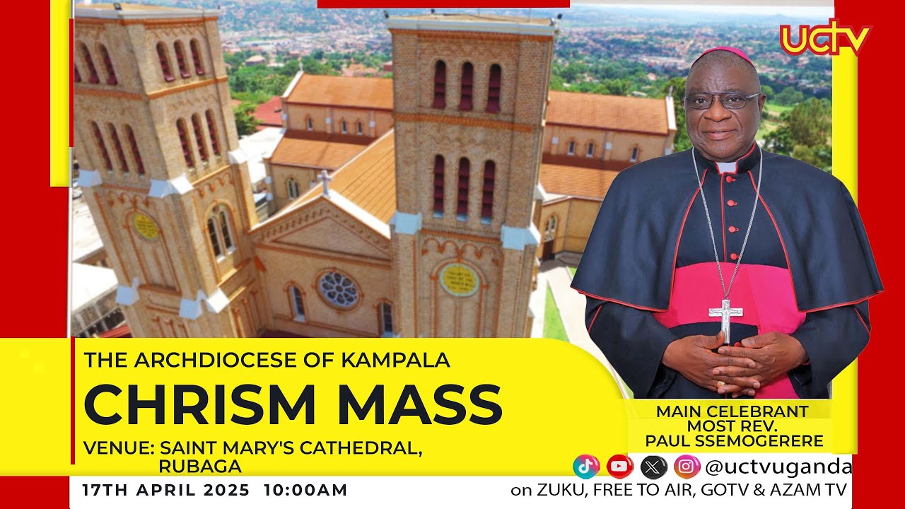 Chrism Mass | Saint Mary's Cathedral Lubaga, Archdiocese of Kampala | 17th April 2025