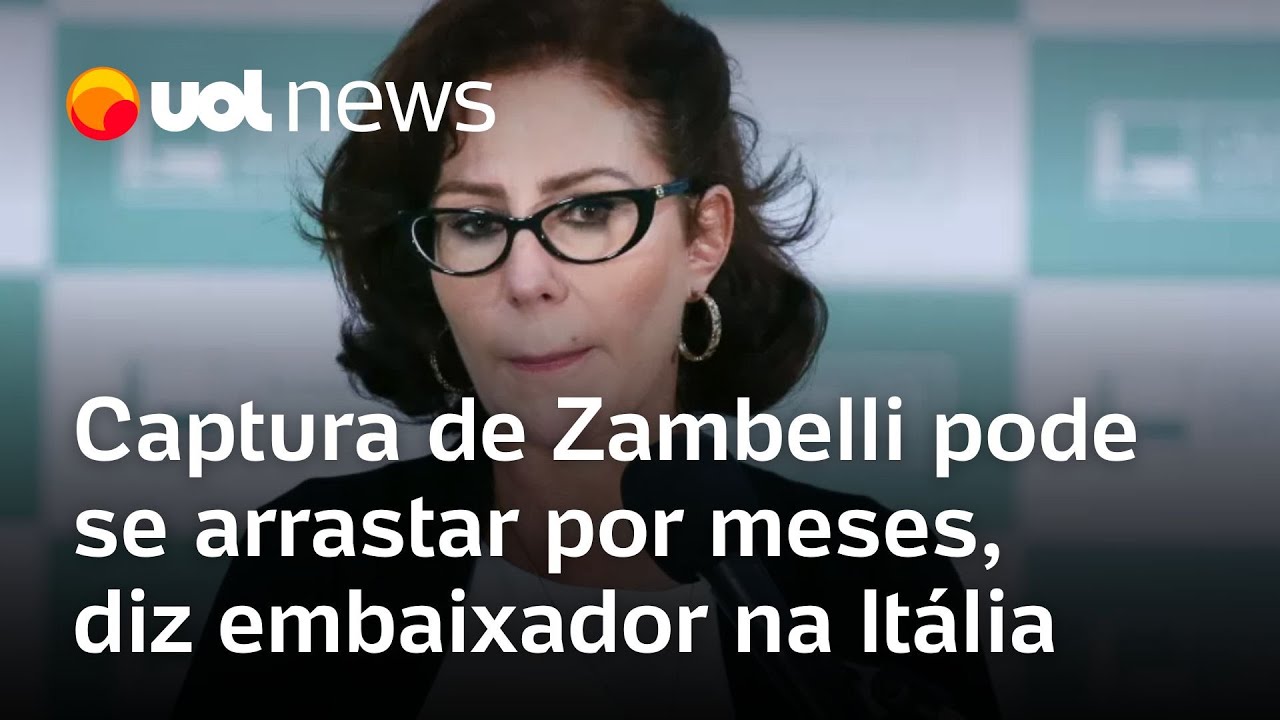 Zambelli: captura da deputada para extradição pode levar meses para acontecer, diz embaixador