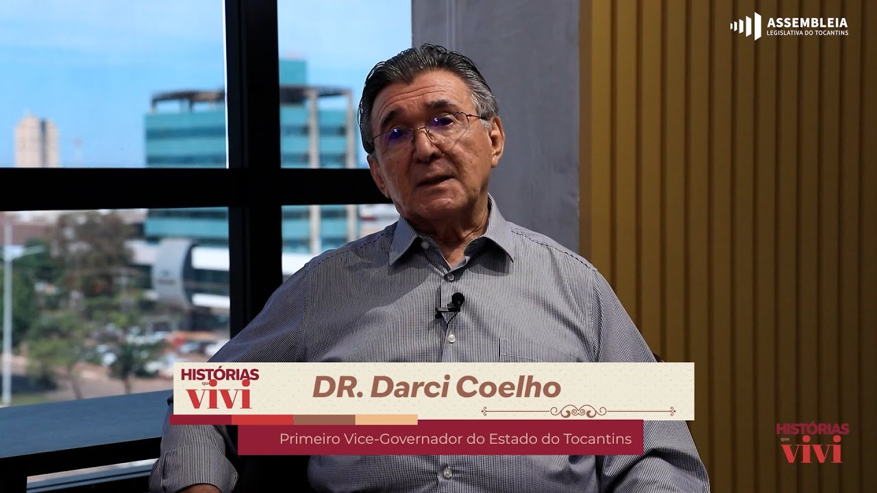 HISTÓRIAS QUE VIVI | #7ep DARCI COELHO - PRIMEIRO VICE-GOVERNADOR DO TOCANTINS