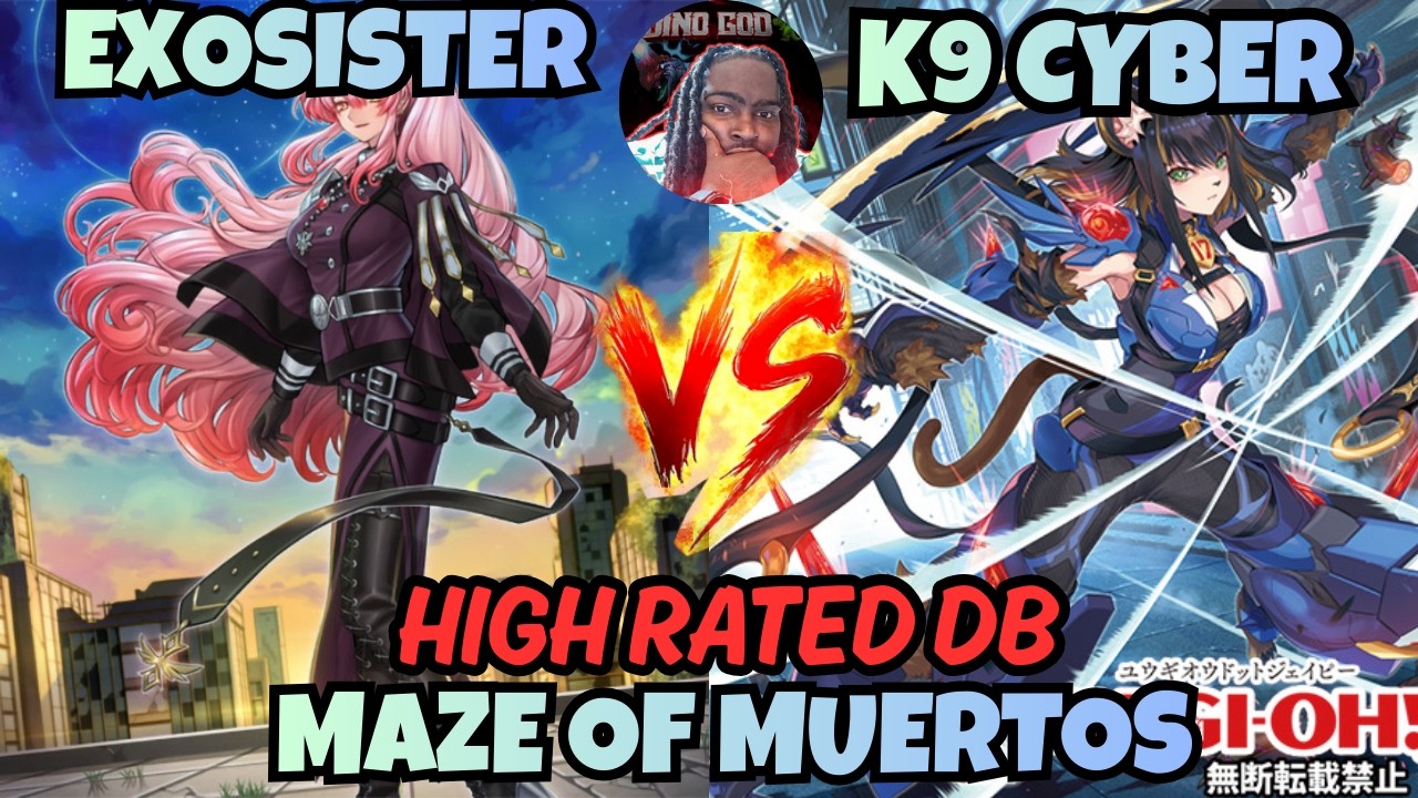 EXOSISTER VS K9 CYBER DRAGON | MAZE OF MUERTOS HIGH RATED DB YUGIOH!