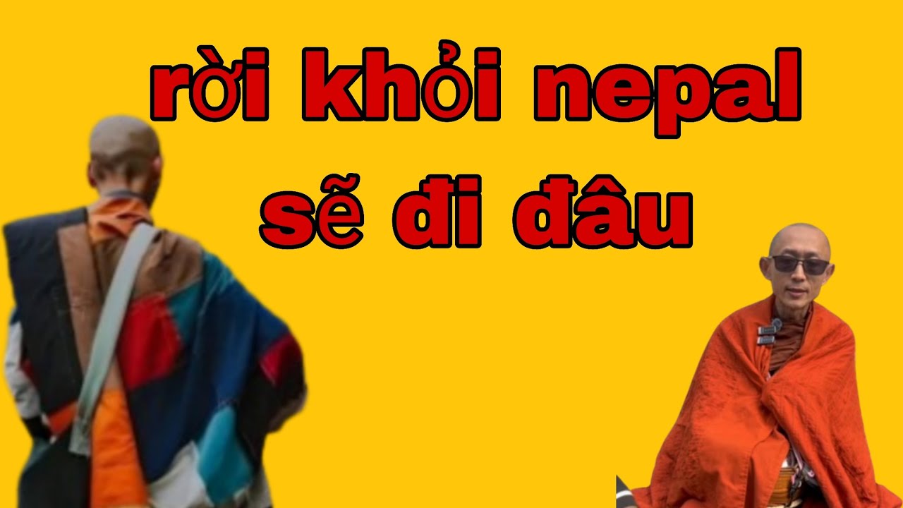 Mới nhất t6 - đoàn sư minh tuệ đã rời nepal