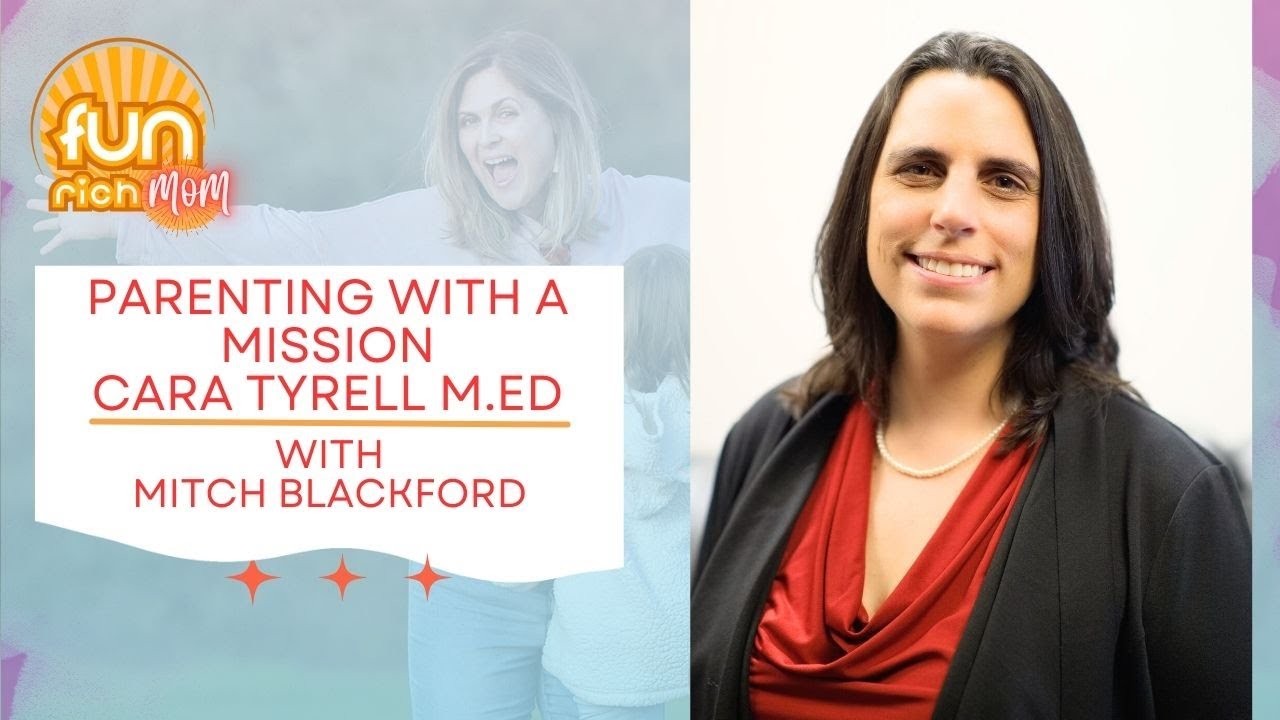 Parenting with a Mission featuring Cara Tyrell M.Ed