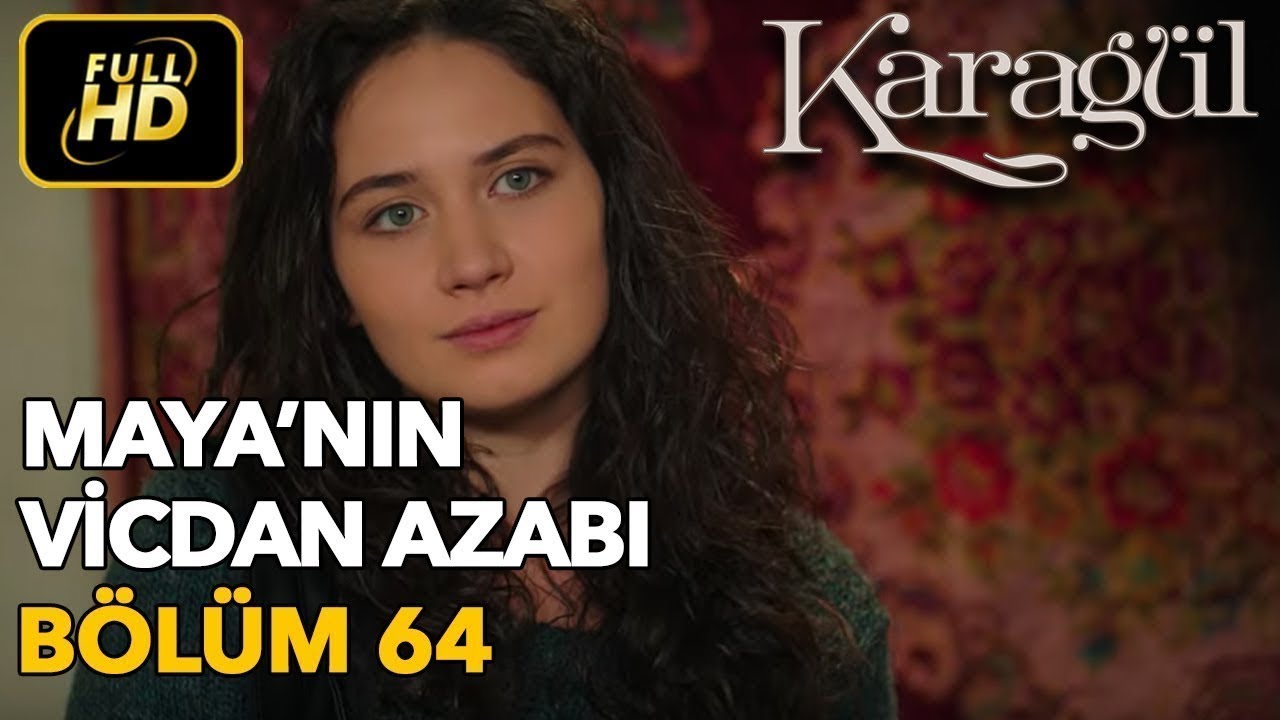 Karagül 64. Bölüm (Full HD Tek Parça)Maya'nin Vicdan Azabı