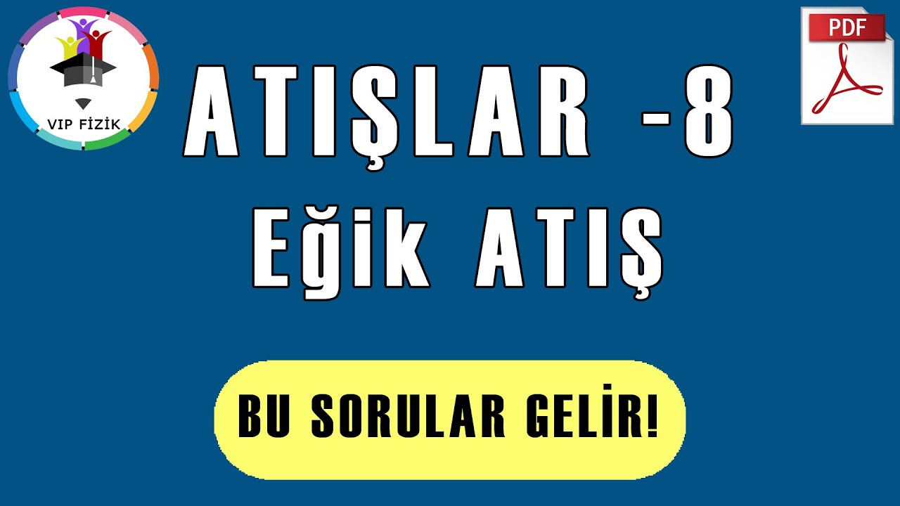 Atışlar -8 | Eğik Atış Soru Çözümü | PDF | AYT Fizik