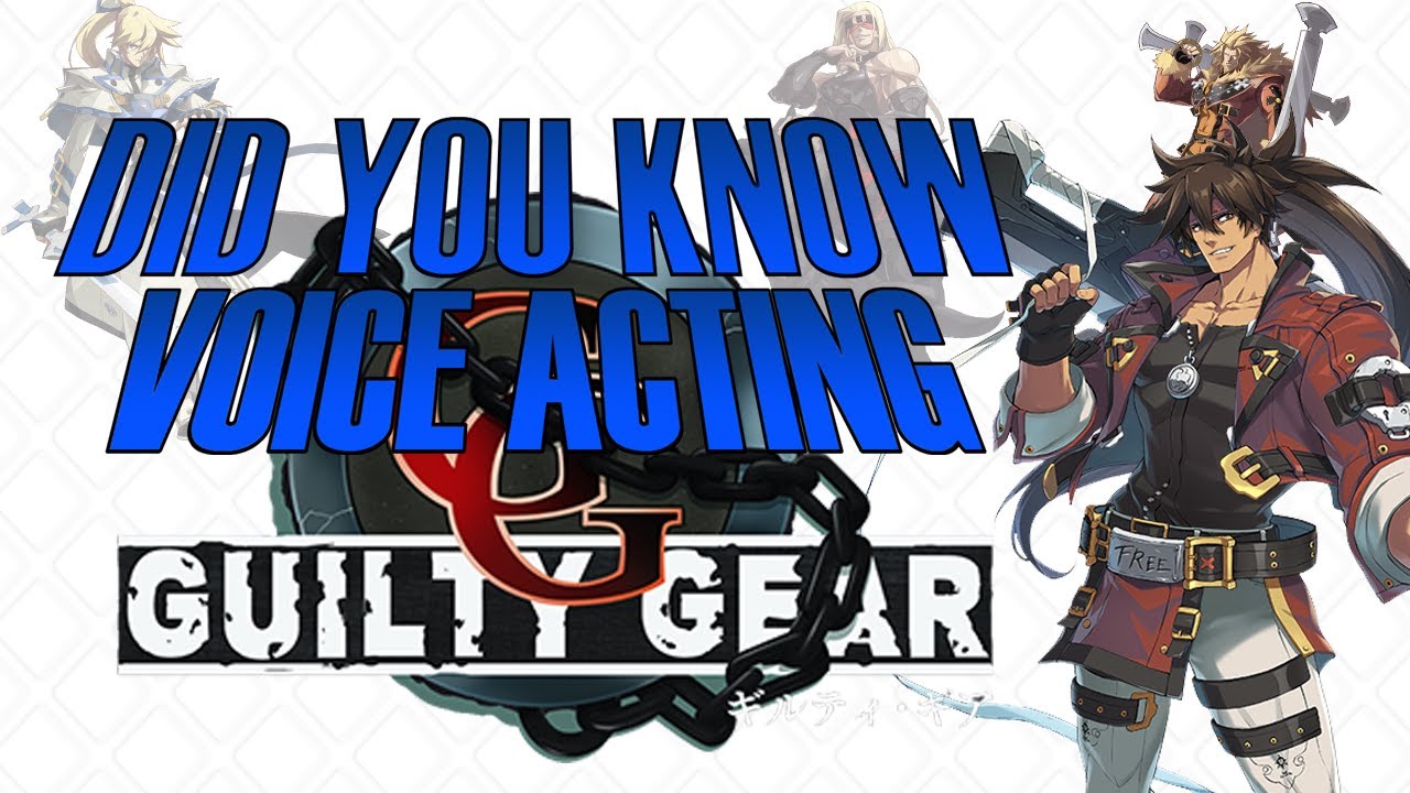 Guilty Gear - Did You Know Voice Acting?