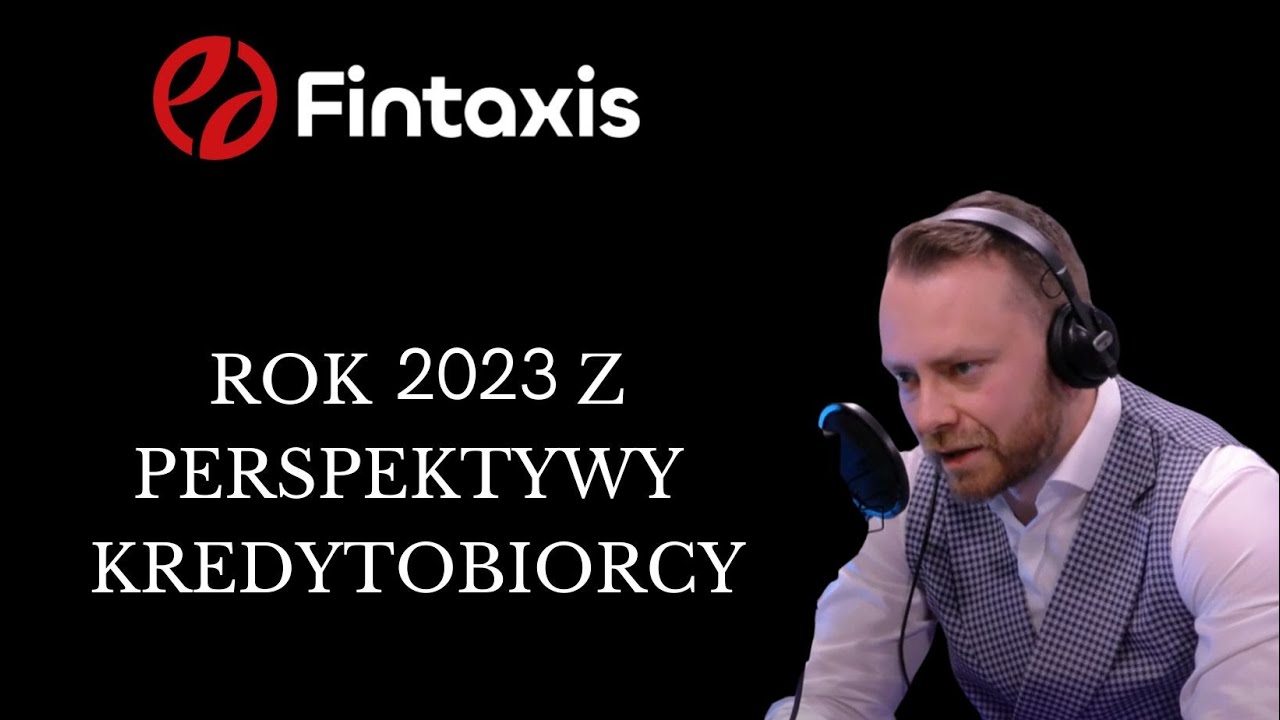 Rok 2023 z perspektywy kredytobiorcy. Podcast Fintaxis Finanse.