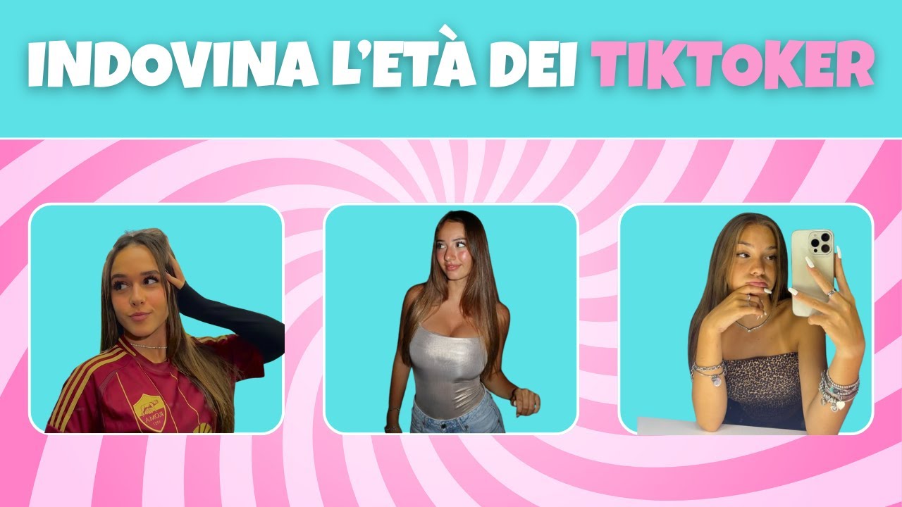 INDOVINA L'ETA DEI TIKTOKER - VEDIAMO QUANTO SEI BRAVO!