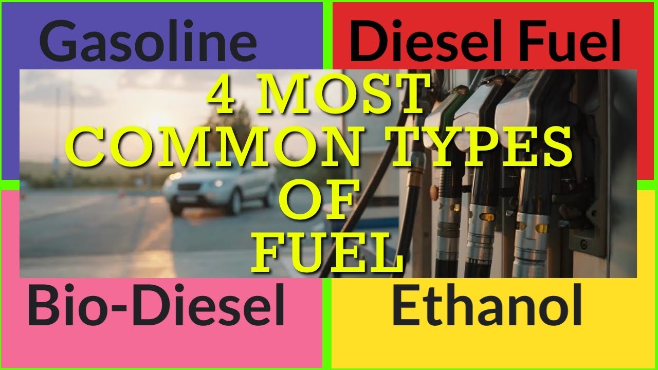 4 Most Common Types of Fuel