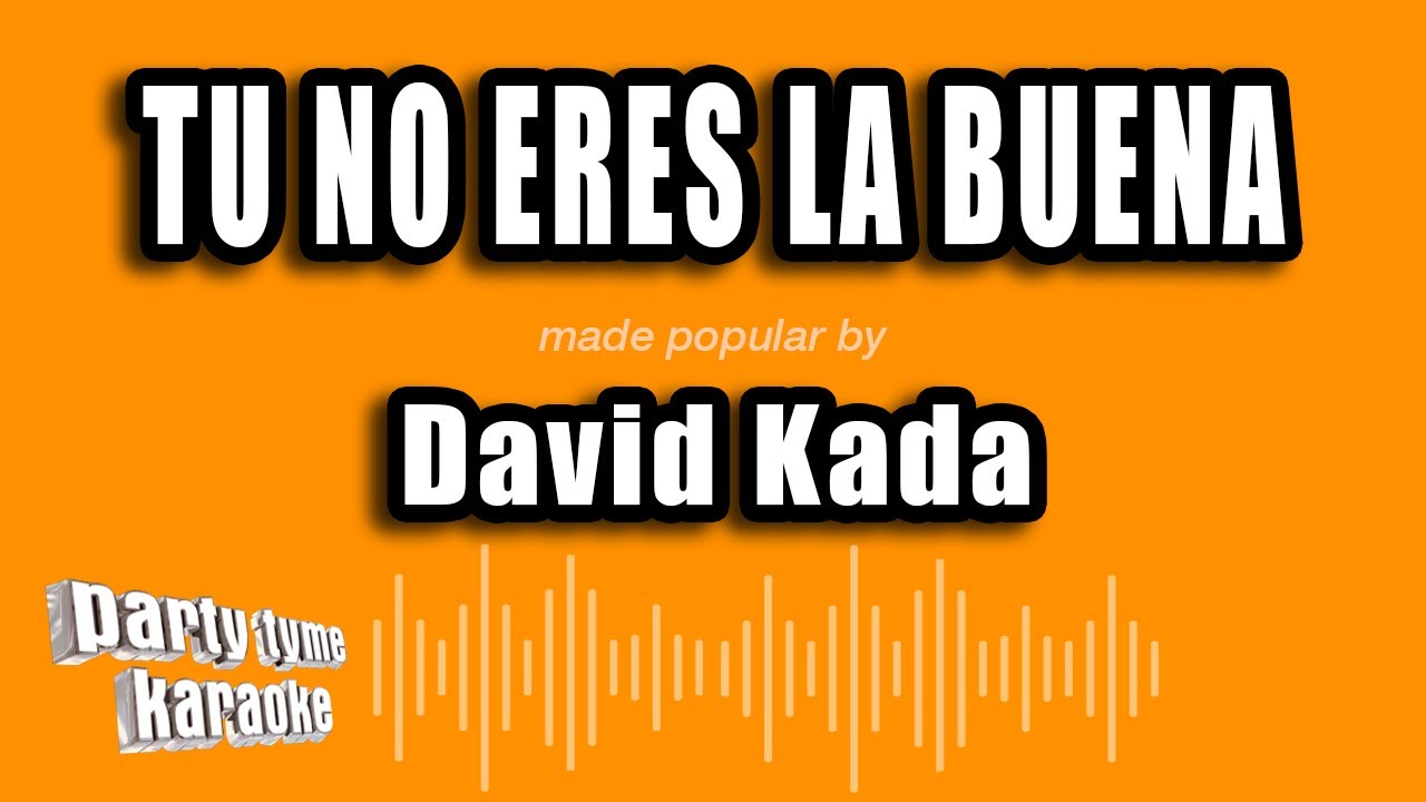 David Kada - Tu No Eres La Buena (Versión Karaoke)