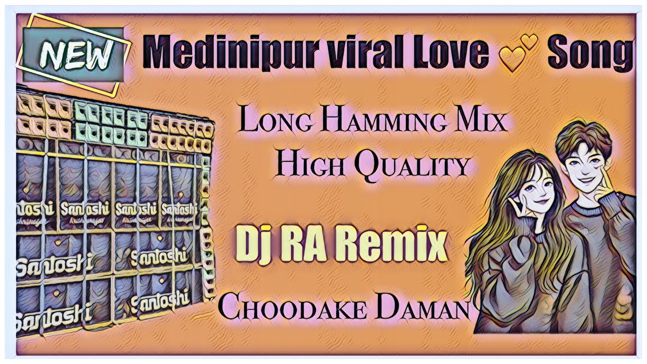 Choodake Daman || Medinipur Viral Love ❤️ Song || High Quality Hamming Mix || Dj Ra Remix 
