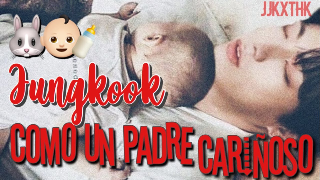 Jungkook como un padre cariñoso |Jungkook imagina| Pedido [Cap. único] Leer descripció
