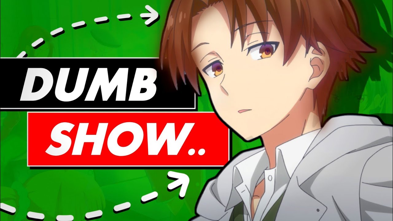 Classroom Of The Elite Is A Dumb  Show