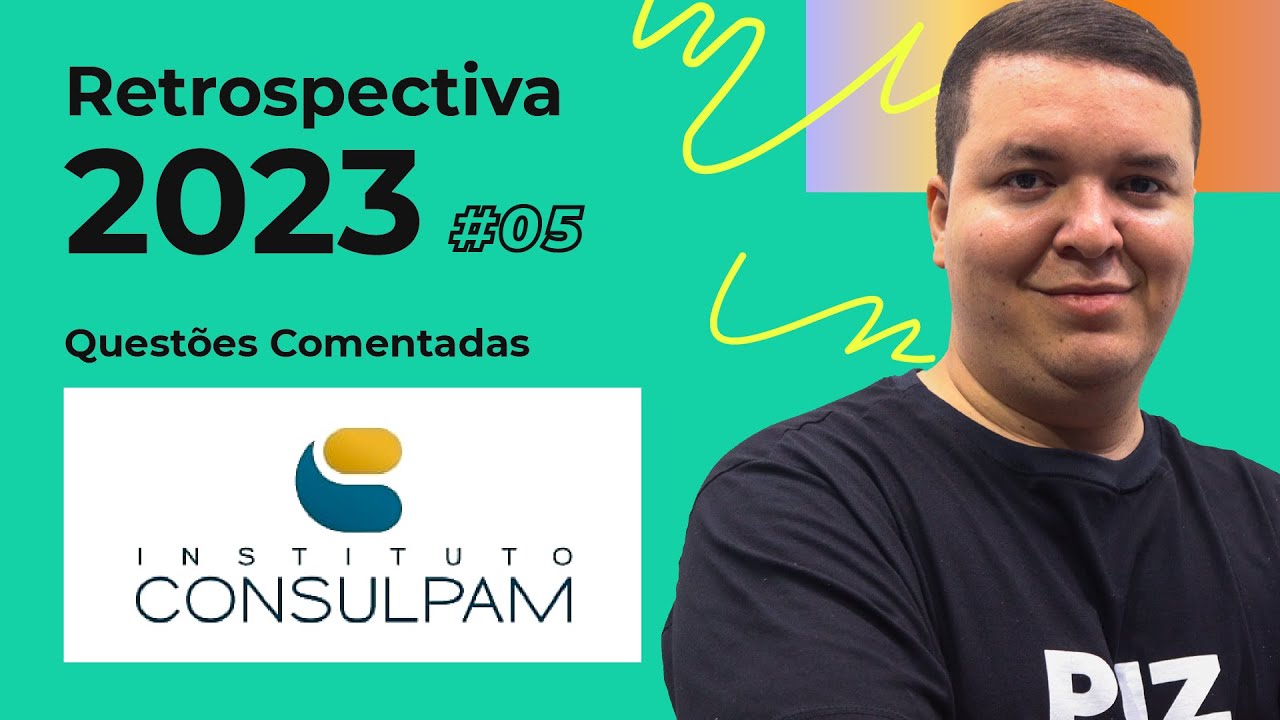 Retrospectiva 2023 #05 - Questões Comentadas banca CONSULPAM