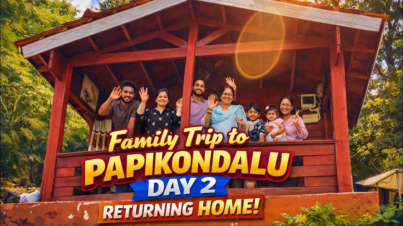 Trip to Papikondalu | Day 2 | Returning Home with lot of Memories | 
