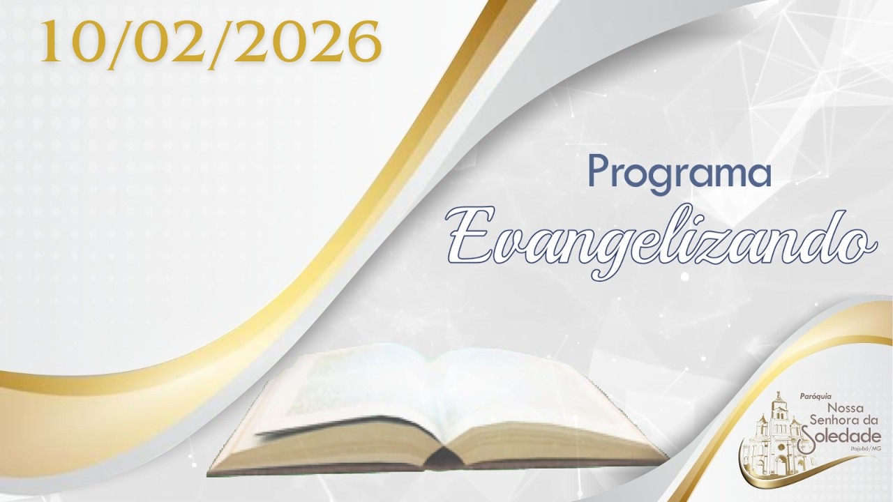 10/02/2026 - Programa Evangelizando - Terça-Feira - 21h