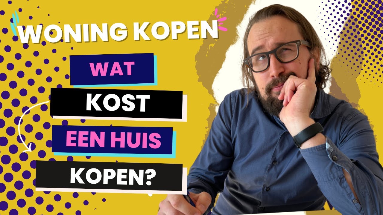 Woning kopen kosten: Wat kost het echt een huis  kopen?