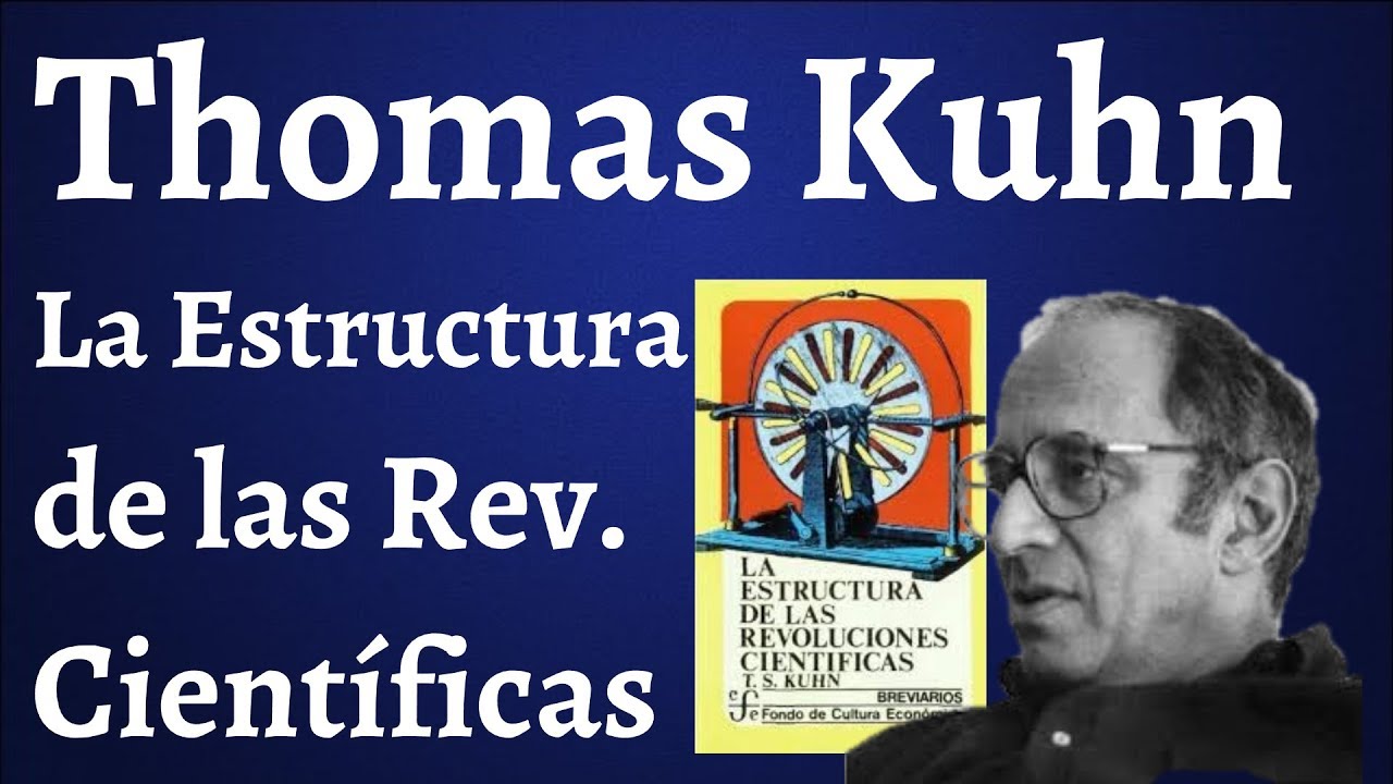Thomas Kuhn, La Estructura de las Revoluciones Cientificas, Paradigmas