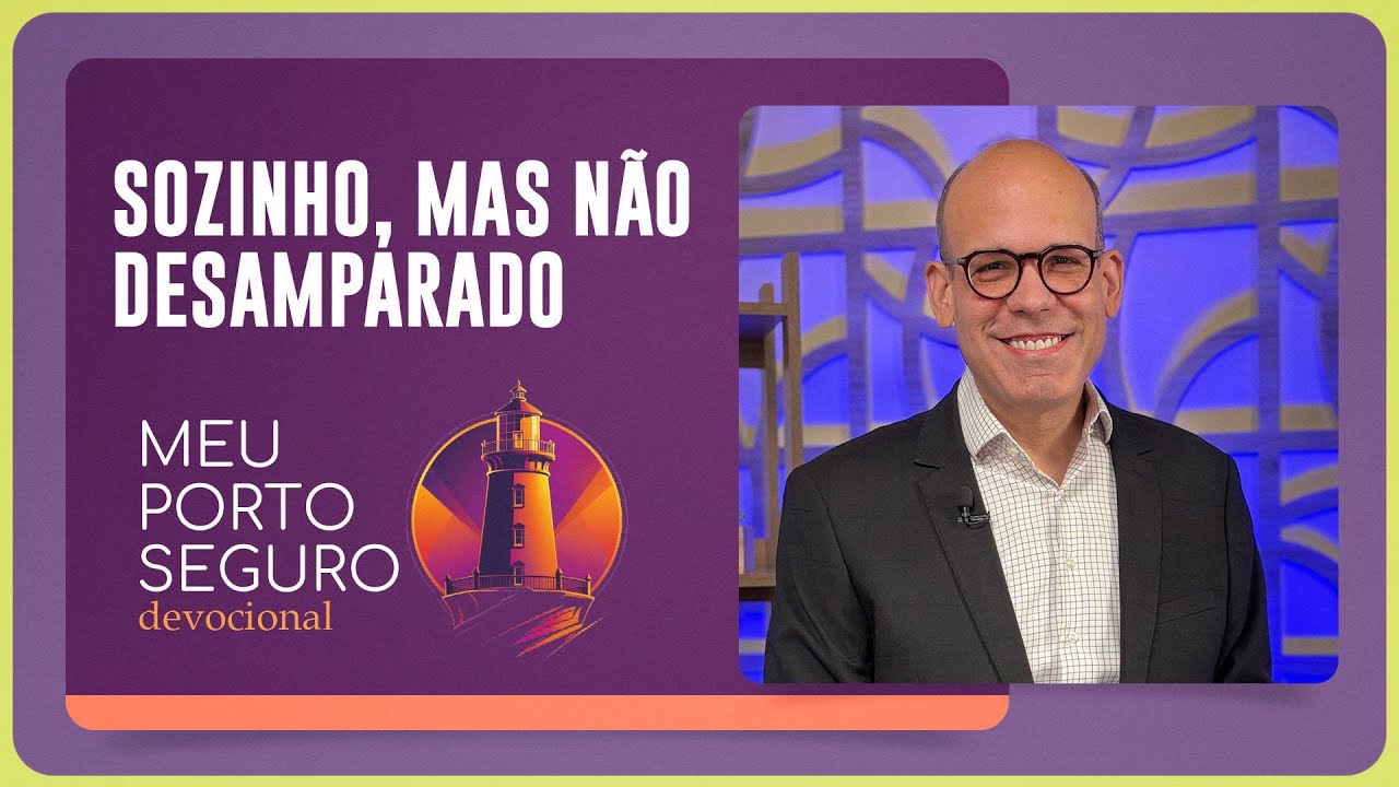 @Resplandecente Farol | SOZINHO, MAS NÃO DESAMPARADO | Meu Porto Seguro | IPP TV
