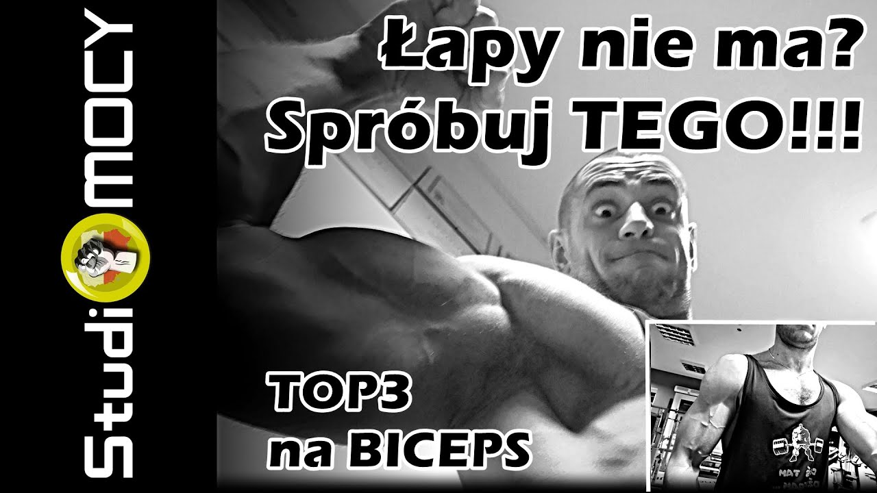 Top 3 ćwiczeń na BICEPS - łapa ruszy już po pierwszym treningu !!!