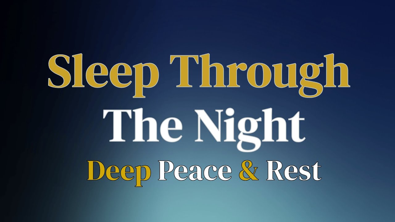 Sleep Through the Night | Bedtime Prayer for Deep Peace and Rest