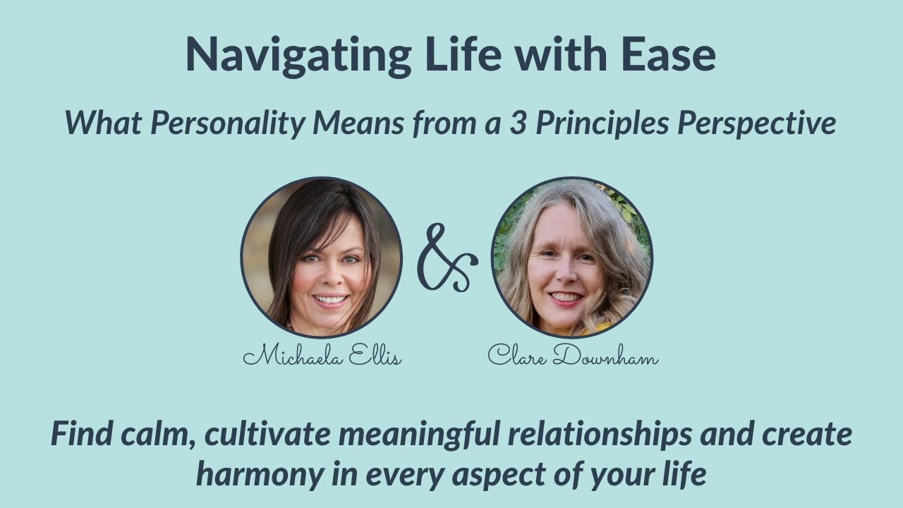 Navigating Life with Ease – What Personality Means from a 3 Principles Perspective