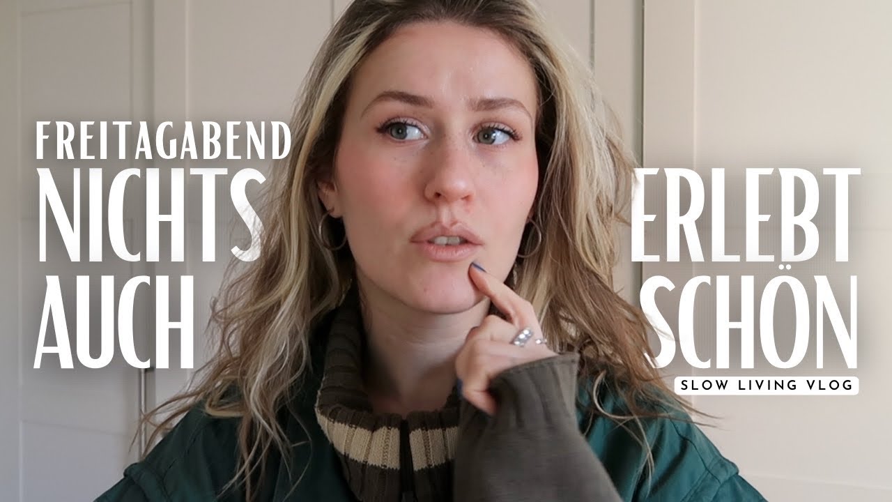 slow living vlog: normales leben ende 20, kein fomo nur jomo und eine neue frisur