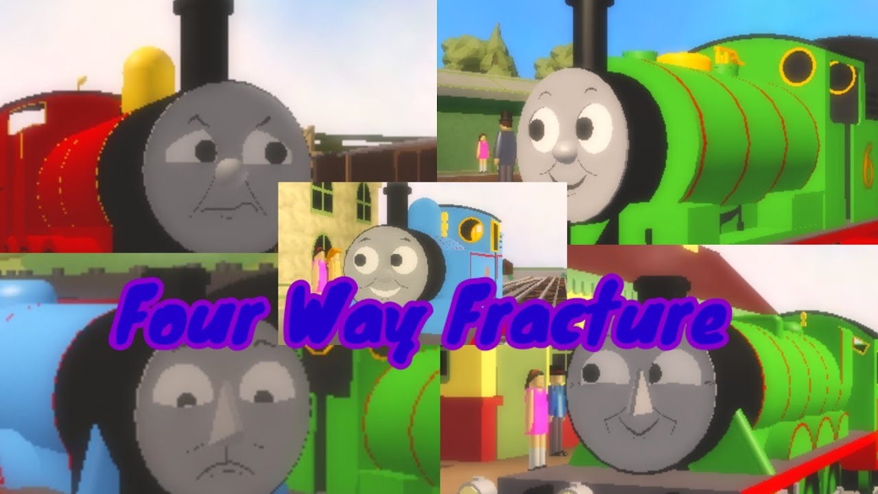 Four Way Fracture But Thomas And Friends Sing It