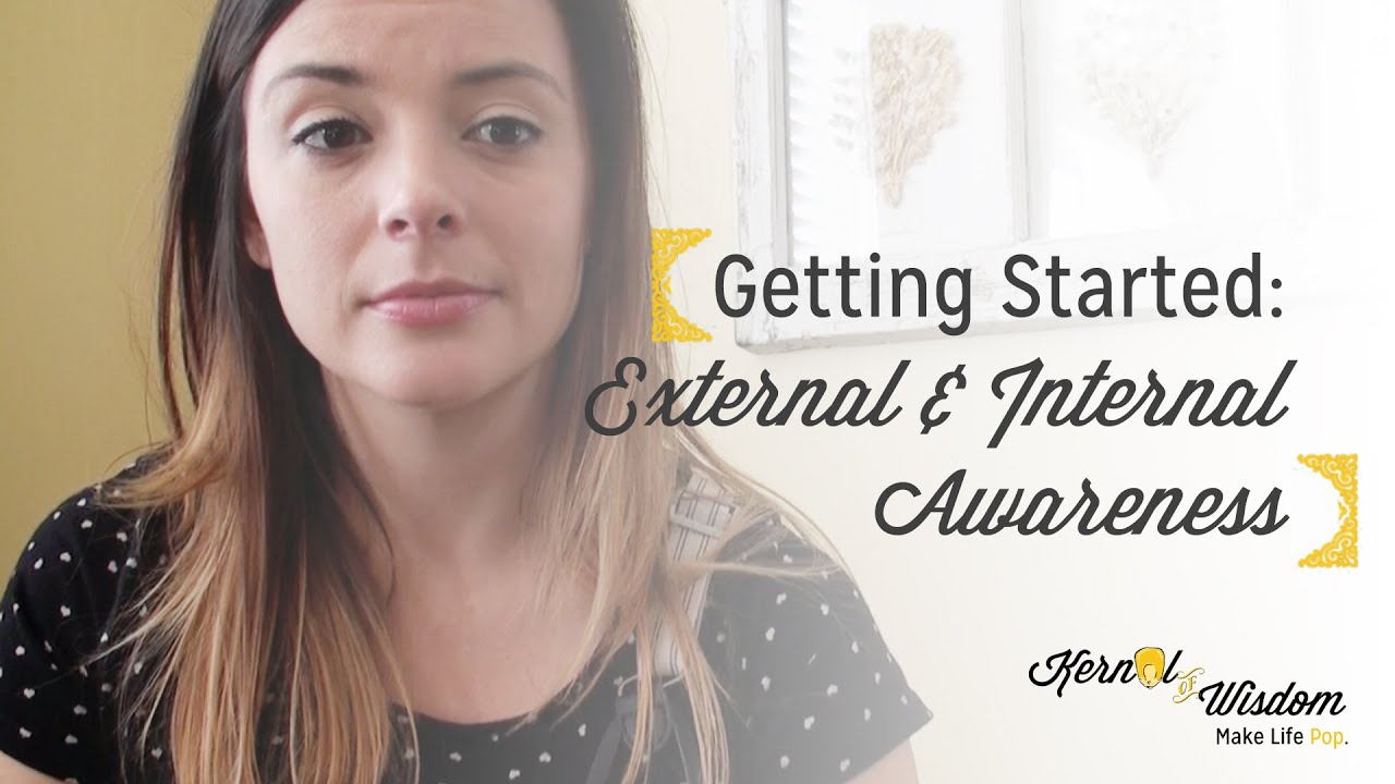 Getting Started: External Awareness & Internal Awareness