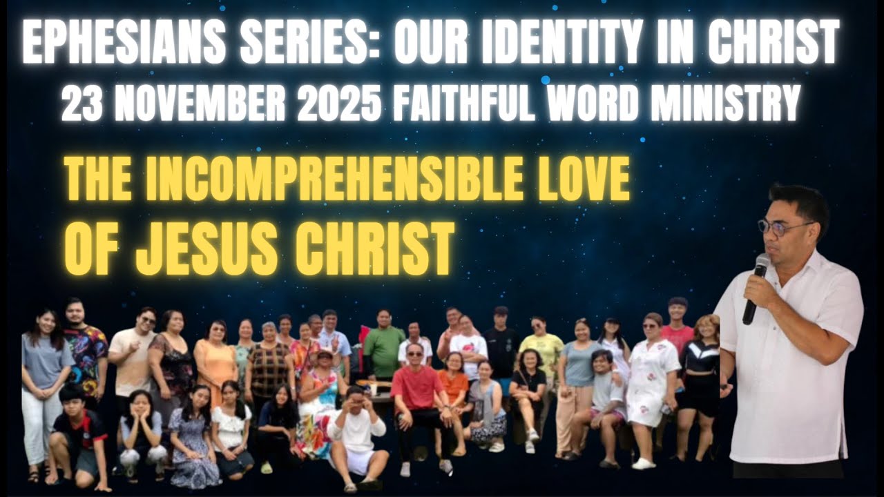 23 November 2025: Ephesians Series- The Incomprehensible love of Jesus Christ