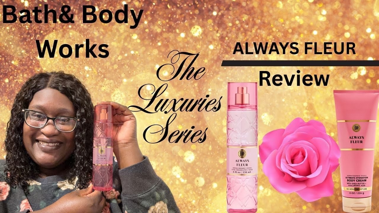 Who’s Your Luxury? | Bath & Body Works Always Fleur Review+ Layering Combos🌹🍐✨