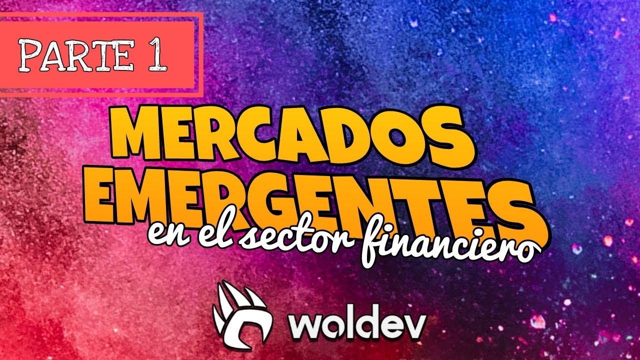 MERCADOS EMERGENTES EN EL SECTOR FINANCIERO ► aprende en 2 minutos💸parte 1