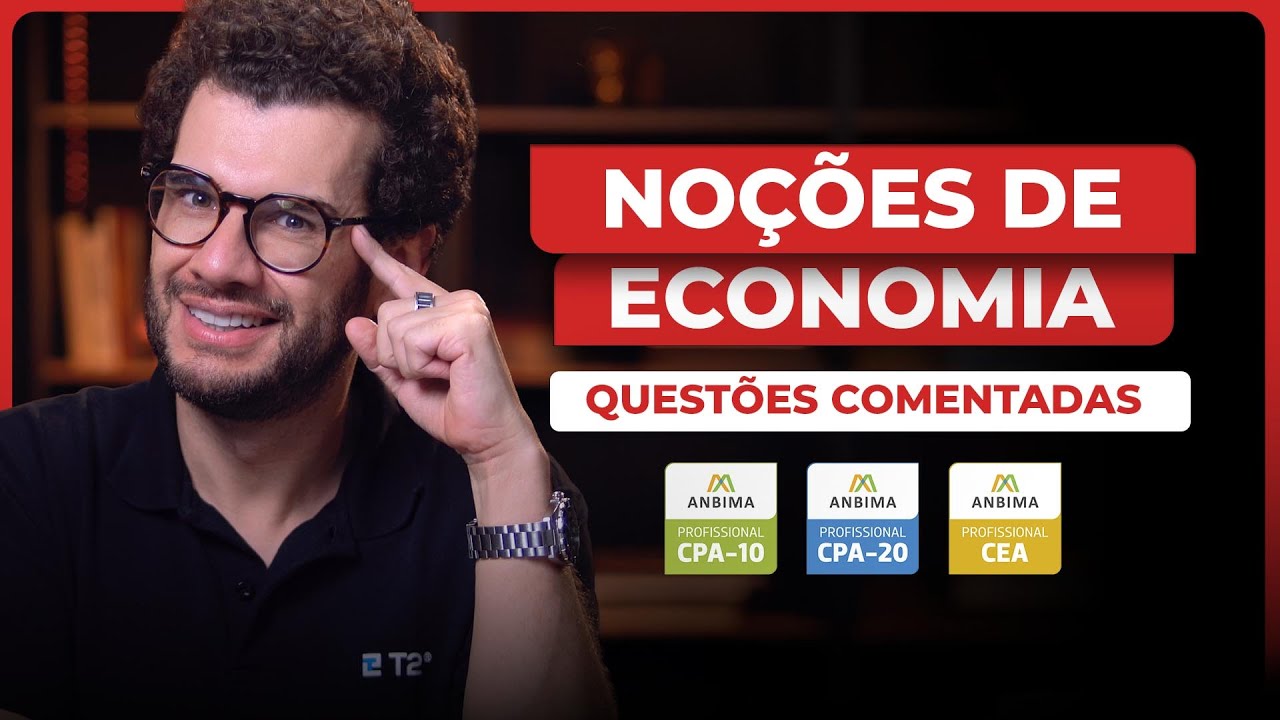 10 questões de NOÇÕES DE ECONOMIA que mais caem na CPA-10, CPA-20 e CEA (resolvidas e comentadas)