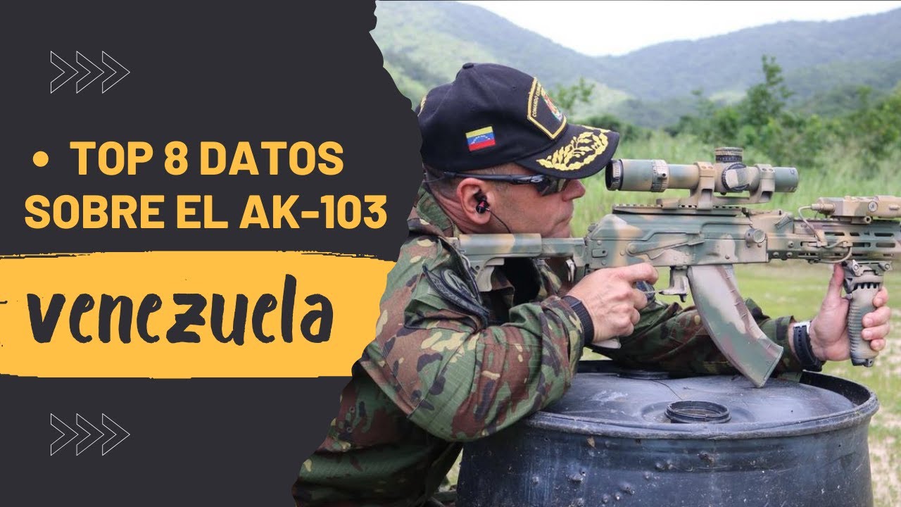 AK-103 FUSIL ESTÁNDAR DE VENEZUELA  °8 DATOS QUE QUIZÁS NO SABES.