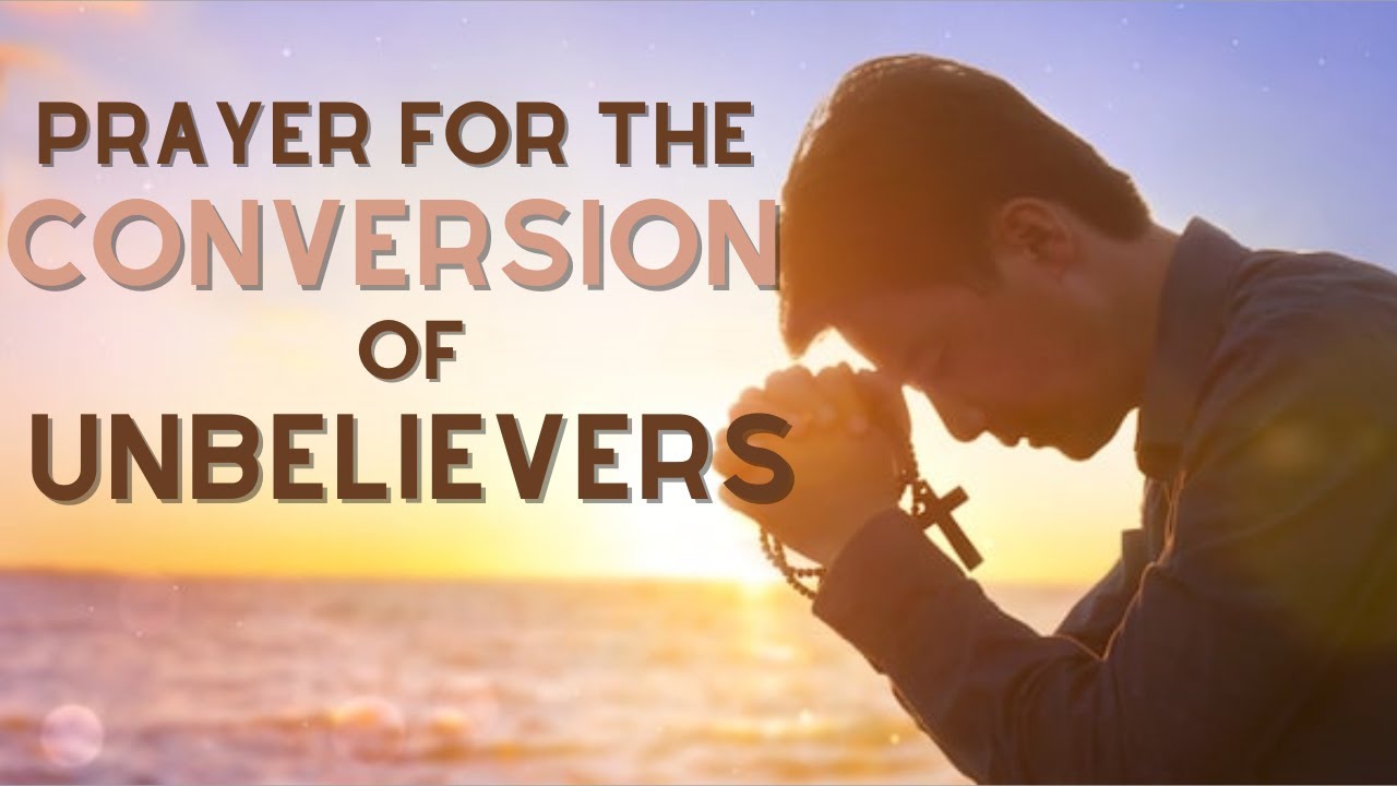Prayer for the Conversion of Unbelievers