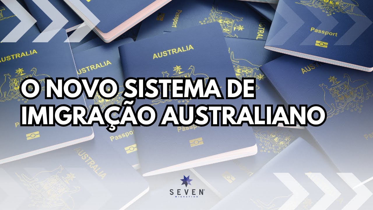 Seven Migration Australia - Novo Sistema de Imigração da Austrália