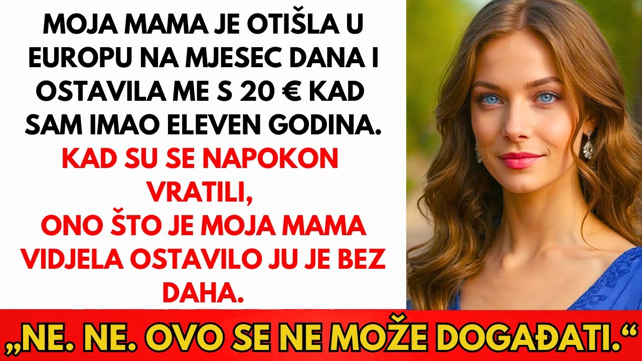 Mama Je Otišla U Europu Na Mjesec Dana, Ostavila Me S 2€ Sa Jedanaest. Kad Se Vratila