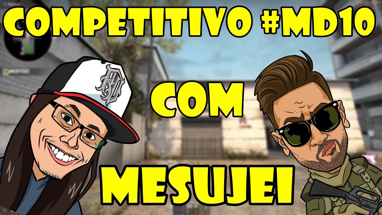 CS GO - ACHEI QUE IRIAMOS PERDER KKK #MD10 ft MESUJEI