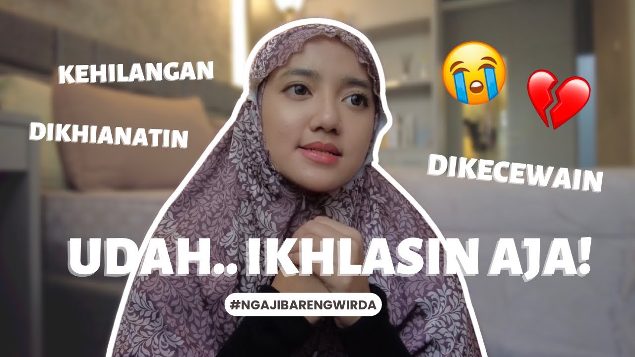 Mengikhlaskan & Melepaskan #NgajiBarengWirda