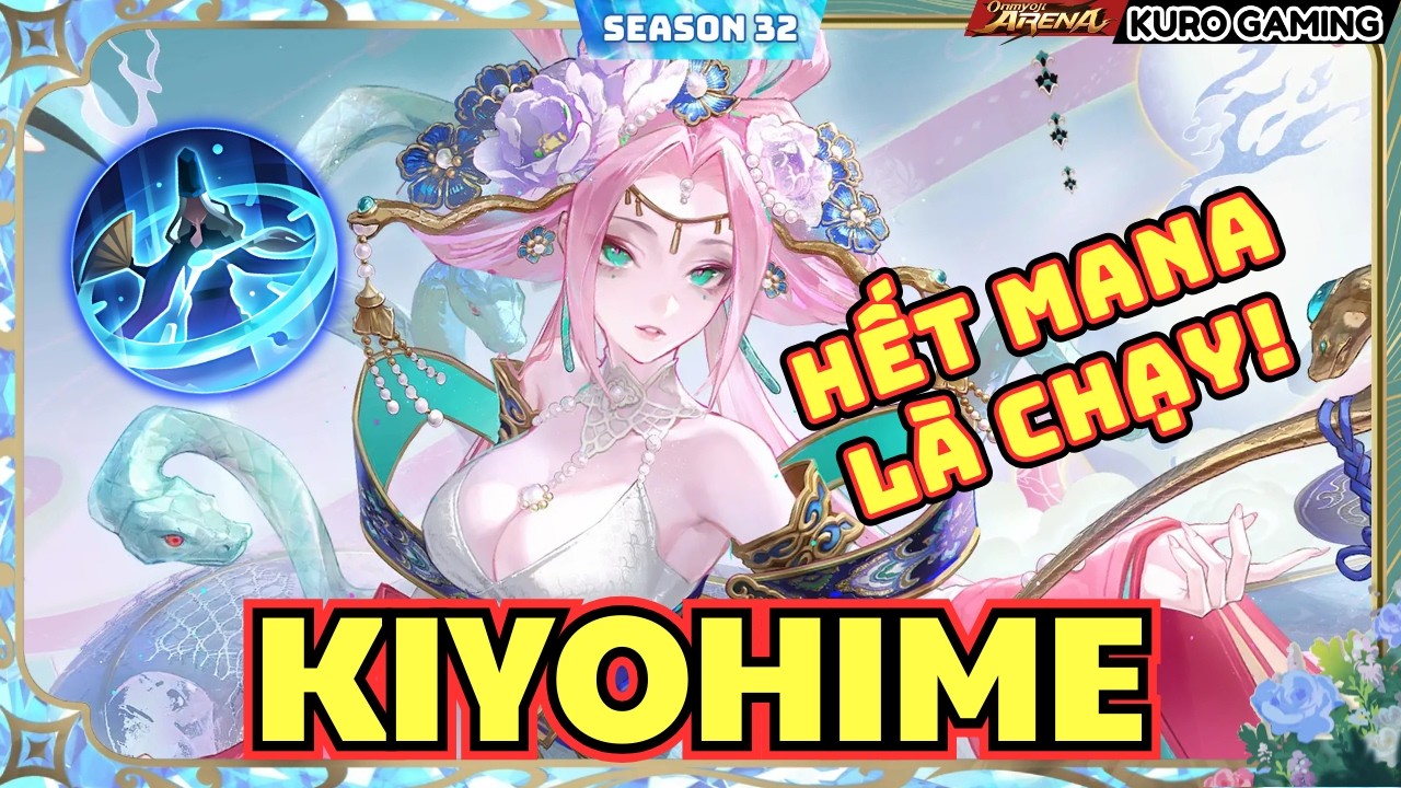 Onmyoji Arena | Kiyohime | Hao Mana Nhưng Cực Mạnh – Biết Giữ Mana Là Thắng | Season 32
