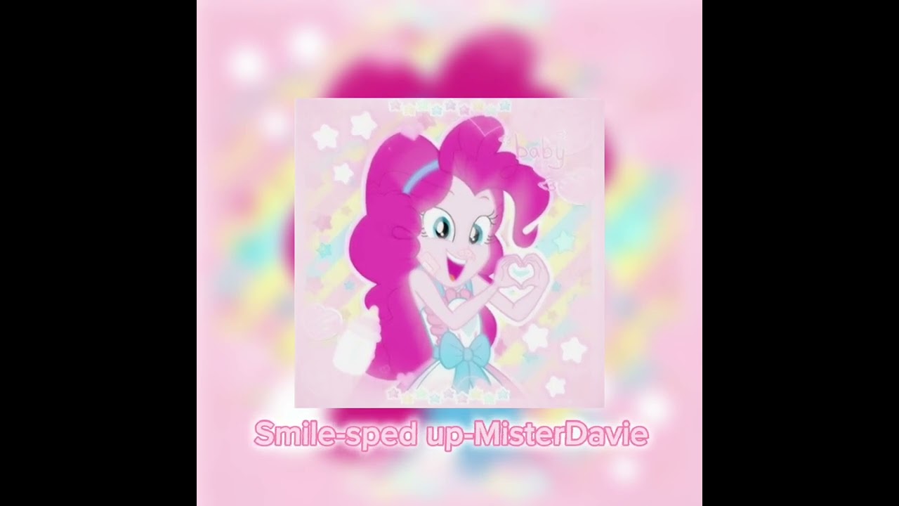 Smile(pinkie pie)-sped up-MisterDavie