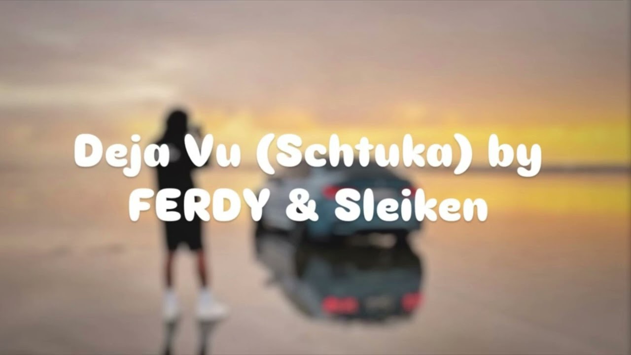 Deja Vu - Schtuka by FERDY & Sleiken (Slowed + Reverb)