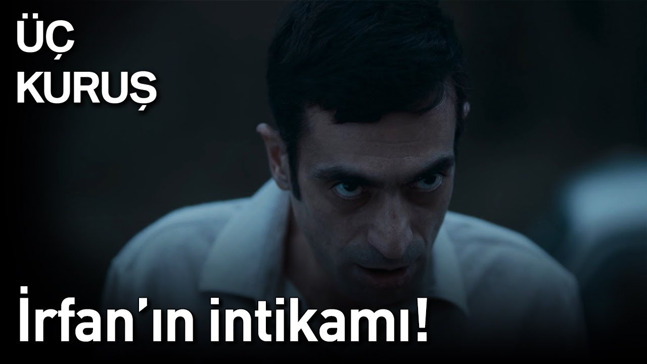 Üç Kuruş 4. Bölüm - İrfan'ın İntikamı!