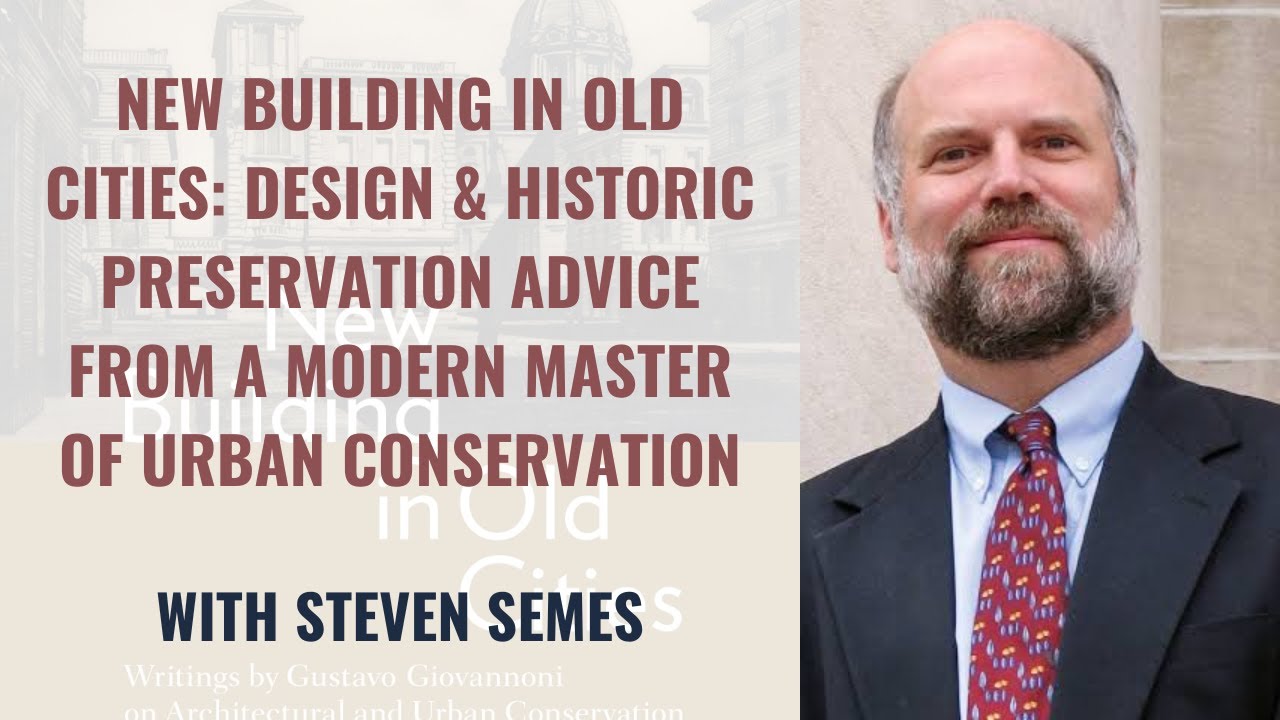 New Building in Old Cities: Design and Historic Preservation Advice | Steven Semes