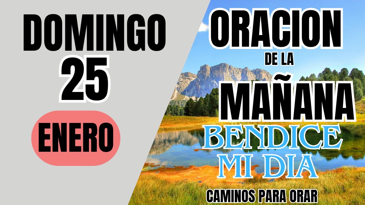 ORACION DE LA MAÑANA DE HOY DOMINGO 25 DE ENERO DEL 2026