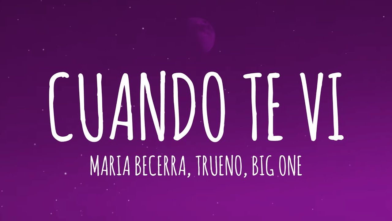 Maria Becerra, Trueno, Big One - Cuando Te Vi (Letra/Lyrics | CROSSOVER #5