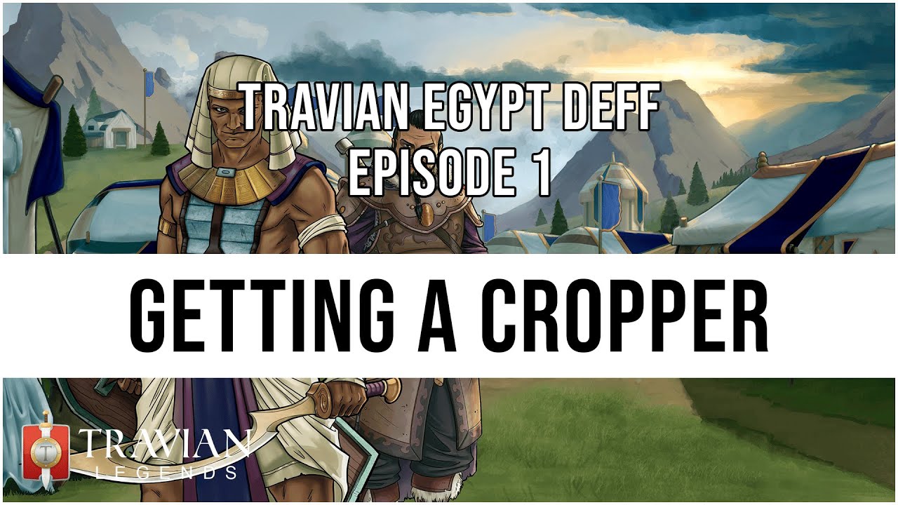 (10X) Travian Egypt Deff Episode 1 - GETTING A CROPPER