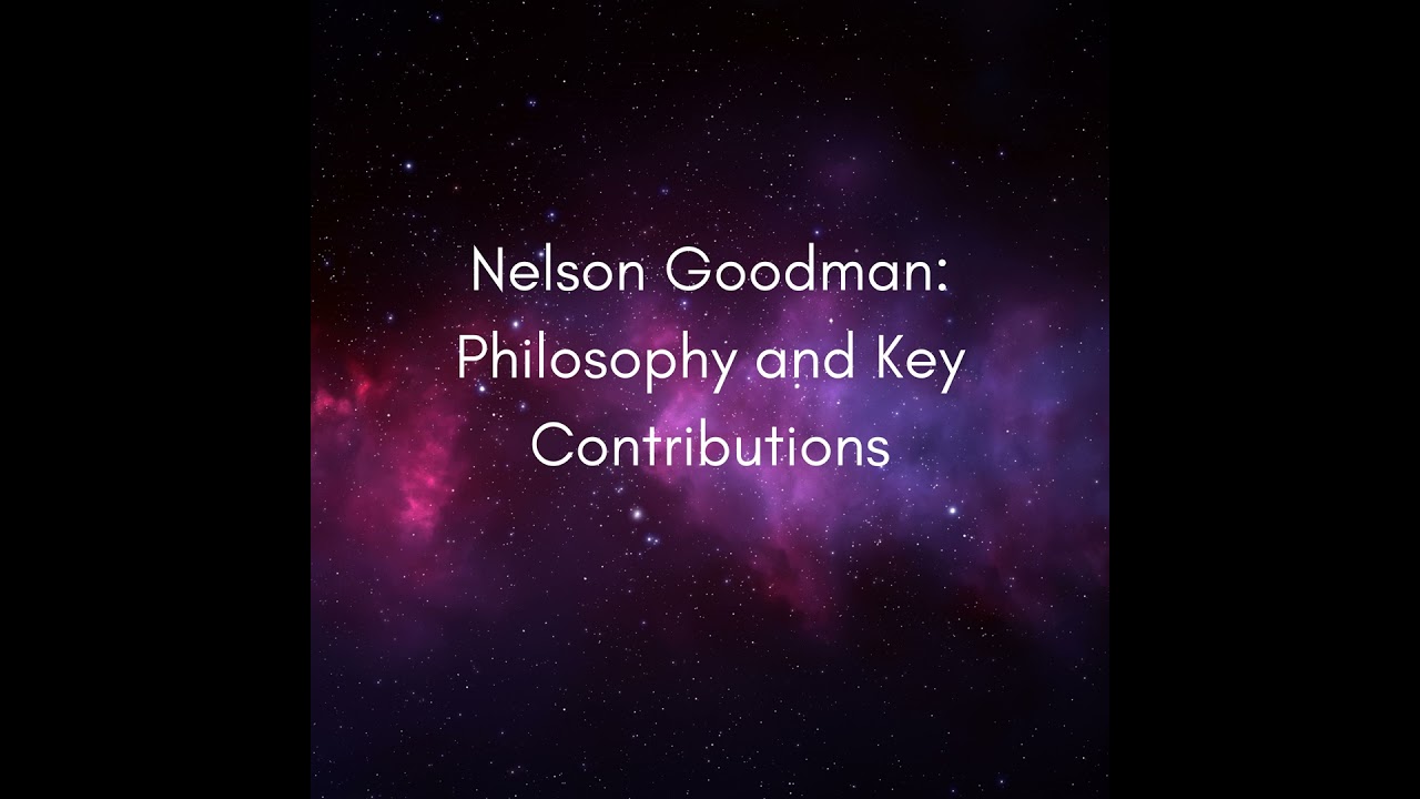 Nelson Goodman: Philosophy and Key Contributions #1405