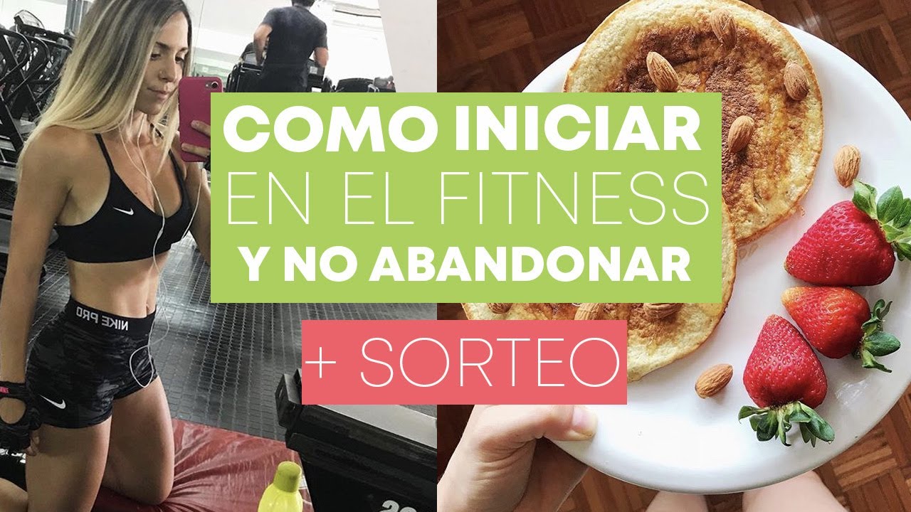 COMO EMPEZAR UNA VIDA FITNESS  + SORTEO 55 mil suscriptores!